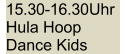 1 5 . 3 0 - 1 6 . 3 0Uhr   Hula Hoop  Dance Kids