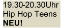 19.30 - 20.30Uhr   Hip Hop Teens   NEU!